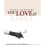 When Someone You Love Is Kinky / Dossie Easton & Catherine A. Liszt