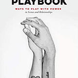The Dominance Playbook: Ways to Play With Power in Scenes and Relationships / Anton Fulmen